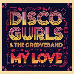My Love by Disco Gurls, The GrooveBand