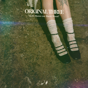 Soft Shoes on Hard Wood by Original Three