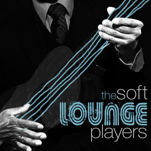 The Soft Lounge Players album