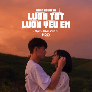 H2O Music & Đạt Long Vinh - Mong Người Ta Luôn Tốt Luôn Yêu Em (Lofi Ver.)