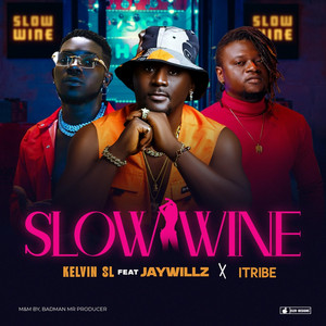 Kelvin SL - SLOW WINE (feat. JAYWILLZ & I-TRIBE)