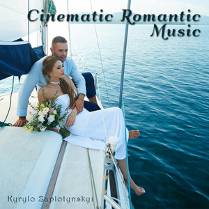 Kyrylo Zaplotynskyi — Cinematic Romantic Music