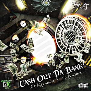 Cash Out Da Bank by RkKeyman, Dghollywood