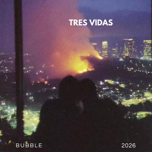 Tres Vidas by BUBBLE