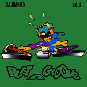 Bust A Groove, Vol. 3 - Album by DJ Juanito | Spotify