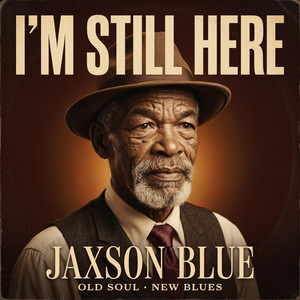 I'm Still Here by Jaxson Blue