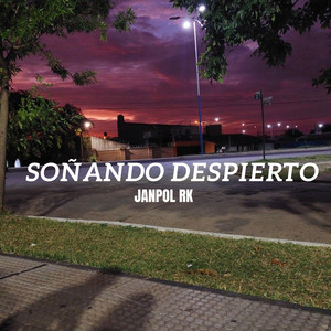 Soñando despierto by Janpol RK