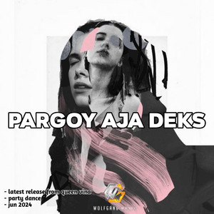 PARGOY AJA DEKS by QUEEN VINA, Adry WG