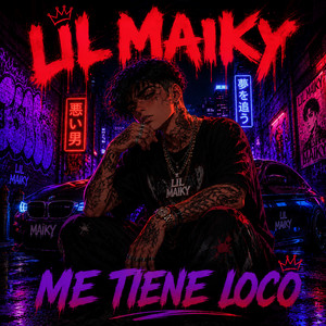 Me tiene Loco by Lil maiky