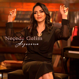 Neçede Gelim by Arzuxanim