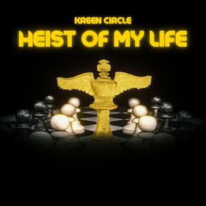 Heist of my life by Kreen Circle