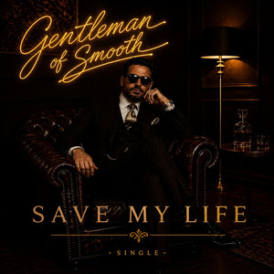Save My Life by Gentleman of Smooth