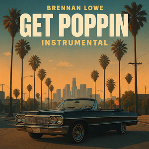 Get Poppin - Instrumental by Brennan Lowe