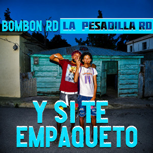 Y Si Te Empaqueto by Bombón RD, La Pesadilla RD