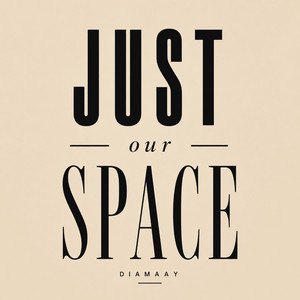 Just Our Space by DIAMAAY