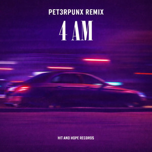 4AM - PET3RPUNX REMIX by Harry T, PET3RPUNX