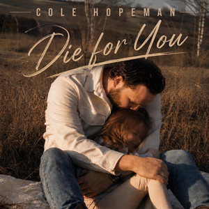 Die for You by Cole Hopeman