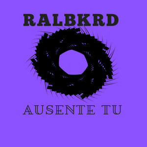 ausente tu by RALBKRD