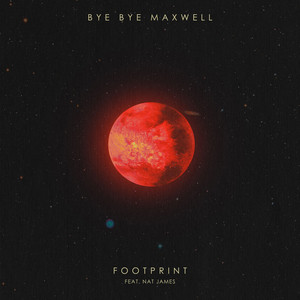 Footprint by Bye Bye Maxwell, Nat James