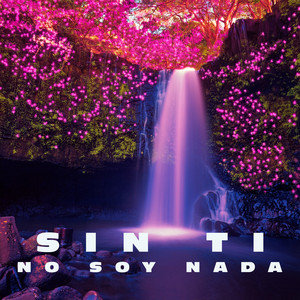 sin ti no soy nada by candaquera