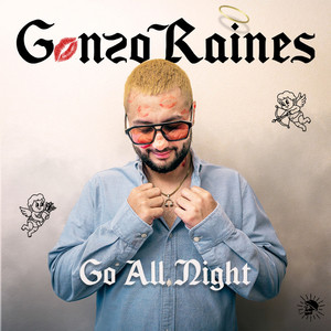 Go All Night - Original Mix by Gonzo Raines