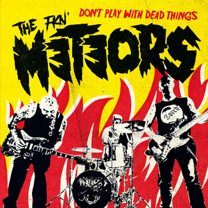 Don't Play with Dead Things by The Meteors
