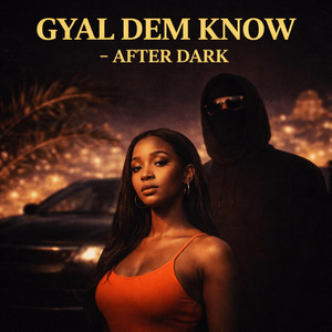 Gyal Dem Know - After Dark by David Malek