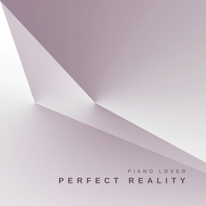 Perfect Realıty by Piano Lover