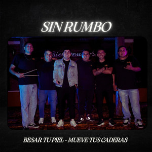 Besar Tu Piel - Mueve Tus Caderas by Sin Rumbo