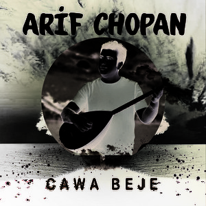 Arif Chopan - Cawa Beje