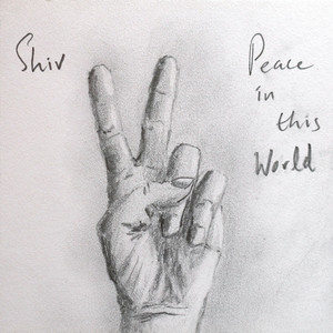 Peace In This World by Shiv