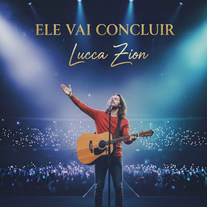 Ele Vai Concluir by Lucca Zion