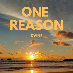 ONE REASON by DVINE, D.A.D.