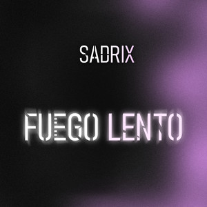 FUEGO LENTO by SADRIX