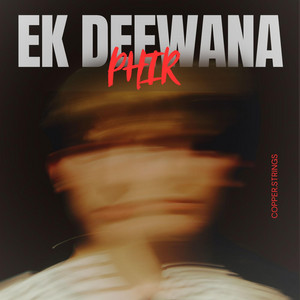 Phir Ek Deewana by copper.strings