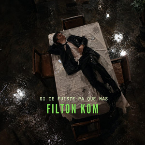Si te fuiste pa que mas by Filton kom