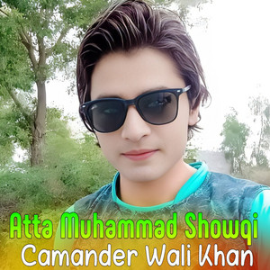 Atta Muhammad Showqi - Camander Wali Khan