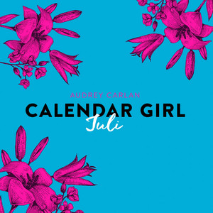 Calendar Girl, 7: Juli (Ungekürzt)
