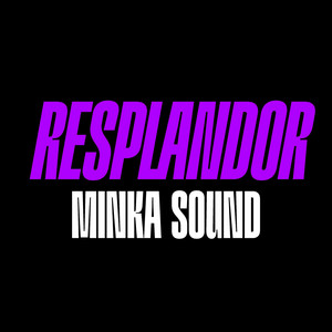 Resplandor by MINKA SOUND