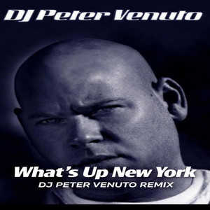 Whats Up New York (DJ Peter Venuto Remix) by DJ Peter Venuto