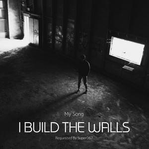 I Build The Walls by My Song