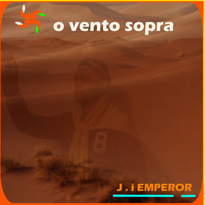 J . I EMPEROR - O Vento Sopra