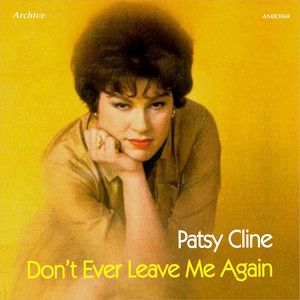 洋楽 Don'cha Ever Leave Me    f Don't Ever Leave Me Again - Compilation by Patsy Cline | Spotify