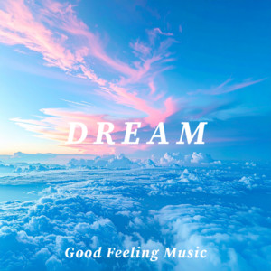 DREAM by Good Feeling Music
