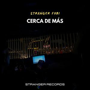 Cerca de más by Stranger Fxbi