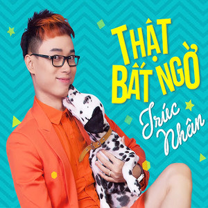 Trúc Nhân - Thật Bất Ngờ (Version Mới Nhất)