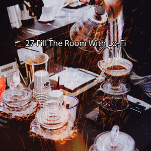 27 Fill The Room With Lo-Fi album