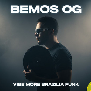 Bemos og - VIBE MORE BRAZILIA FUNK