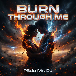 Burn Through Me by P3do Mr. DJ