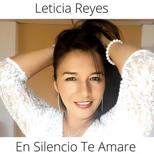 Leticia Reyes - En Silencio Te Amaré
